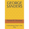 George Sanders: A One-Person Play in Two Acts