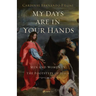 My Days Are in Your Hands: Men and Women in the Footsteps of Jesus