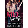 Wild For Me