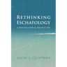 Rethinking Eschatology