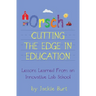 Orsch...Cutting the Edge in Education: Lessons Learned from an Innovative Lab School