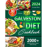 Galveston Diet Cookbook: 30-Day Meal Plan for Wellness, 2000+ Nourishing Recipes for Optimal Health and Energy