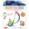 Korean Folk Songs: Stars in the Sky and Dreams in Our Hearts [14 Sing Along Songs with Audio Recordings Included]