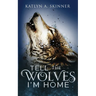 Tell The Wolves I'm Home