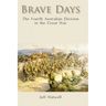 Brave Days: The Fourth Australian Division in the Great War