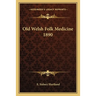 Old Welsh Folk Medicine 1890