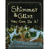 Shimmer and Glint: You Can Do It!
