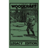 Woodcraft - Legacy Edition: The Classic, Succinct Guide To Camp Life In The Wood And Wilds