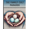 The Family Cult Paradox