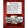 Catalogue of the Officers and Students of Kimball Union Academy: At Meriden Village, Plainfield, N.H., for the Academical Year 1847-8.