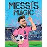 Messi's Magic: How Lionel Messi Became the G.O.A.T.