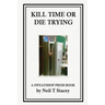 Kill Time or Die Trying: A Sweatshop Press Book