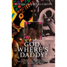 God, Where's Daddy?