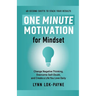 One Minute Motivation for Mindset: Change Negative Thinking, Overcome Self-Doubt, and Create a Life You Love Daily