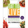 Eat to Live Cookbook: 200 Delicious Nutrient-Rich Recipes for Fast and Sustained Weight Loss, Reversing Disease, and Lifelong Health