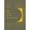 The Hope of the Resurrection: How Jesus's Defeat of Death Changes Everything