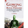Gowing of the Royal Fusiliers: The Experiences of a Fusilier on Campaign During the Crimean War, the Indian Mutiny and the Umballah Campaign 1853-72