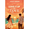 Leave it up to Love: A Romantic Comedy