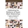 Celebrating the Resilience of Queer Black Relationships: A Guide to Multidynamic Relational Therapy