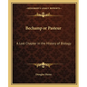 Bechamp or Pasteur: A Lost Chapter in the History of Biology