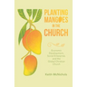Planting Mangoes in the Church: Economic Development, Social Enterprise, and the Global Christian Church