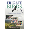 Frigate Birds: Forty Years With the Solomons