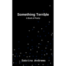 Something Terrible: A Book of Poetry