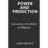 Power and Prediction: Economics of artificial intelligence