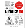 Buddhism 101: From Karma to the Four Noble Truths, Your Guide to Understanding the Principles of Buddhism