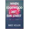 When Edgewood Met Elm Street: Meet.Love.Missing.Murder.Repeat.