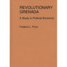 Revolutionary Grenada: A Study in Political Economy
