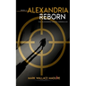 Alexandria Reborn: Book 2 of The Alexandria Rising Chronicles