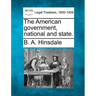 The American Government, National and State.