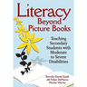 Literacy Beyond Picture Books: Teaching Secondary Students with Moderate to Severe Disabilities