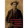 The Preacher's Son: America's Deadliest Gunfighter