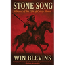 Stone Song: A Novel of the Life of Crazy Horse