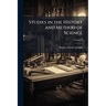 Studies in the History and Method of Science