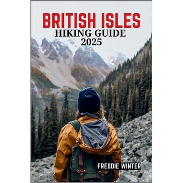 British Isles Hiking Guide 2025: Uncover the Hidden Gems and Iconic Trails Across England, Scotland, Wales, and Ireland in 2025