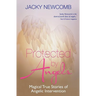 Protected by Angels: Magical True Stories of Angelic Intervention