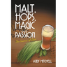 Malt, Hops, Magic and Passion: The Essence of Beer