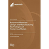 Advanced Materials Design and Manufacturing Technologies of Nonferrous Metals