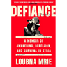 Defiance: A Memoir of Awakening, Rebellion, and Survival in Syria
