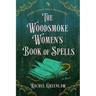 The Woodsmoke Women's Book of Spells