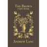 The Brown Fairy Book: Original and Unabridged