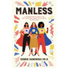 Manless: A Celebration of Single Life and Achieving Deeper Fulfilment on Your O