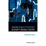 Agency and Autonomy in Kant's Moral Theory: Selected Essays