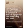 "3D" Parametric and Nonparametric Description of Surface Topography in Manufacturing Processes