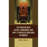 The Problem with Capital Punishment and Why It Should Be Abolished in America