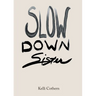 Slow Down Sister