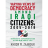 Varying Views of Democracy among Iraqi Citizens, 2005-2018: Democratic Experimentation in the New Middle East